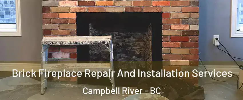  Brick Fireplace Repair And Installation Services Campbell River - BC
