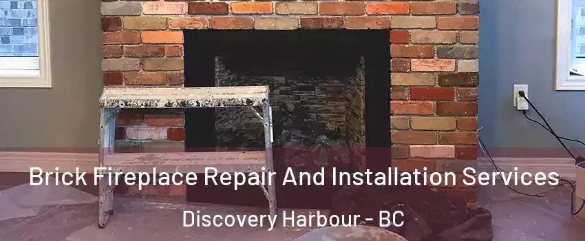  Brick Fireplace Repair And Installation Services Discovery Harbour - BC