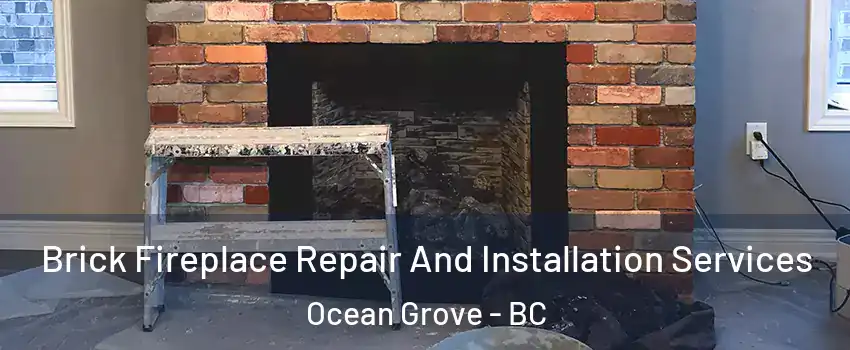  Brick Fireplace Repair And Installation Services Ocean Grove - BC