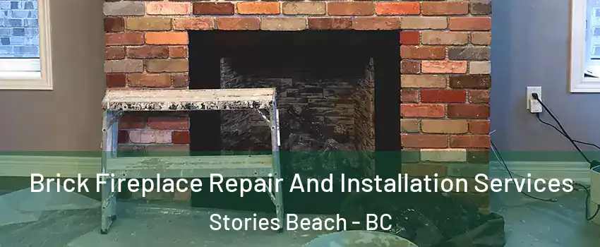 Brick Fireplace Repair And Installation Services Stories Beach - BC