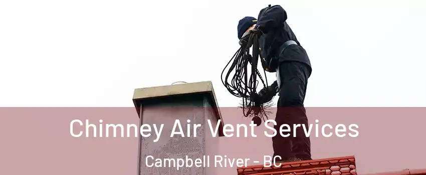  Chimney Air Vent Services Campbell River - BC