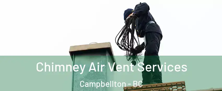  Chimney Air Vent Services Campbellton - BC