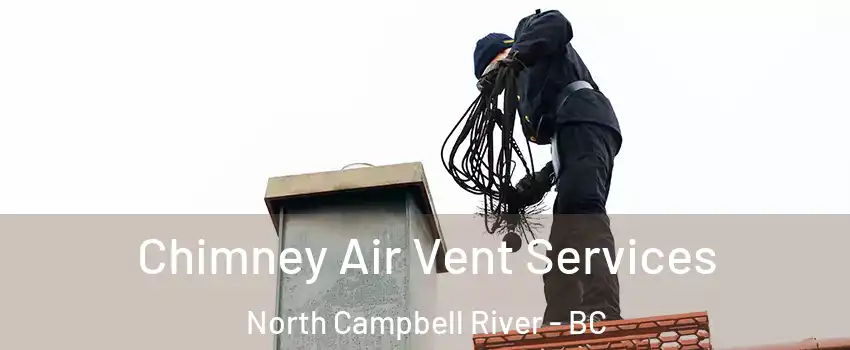  Chimney Air Vent Services North Campbell River - BC