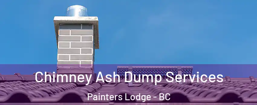  Chimney Ash Dump Services Painters Lodge - BC