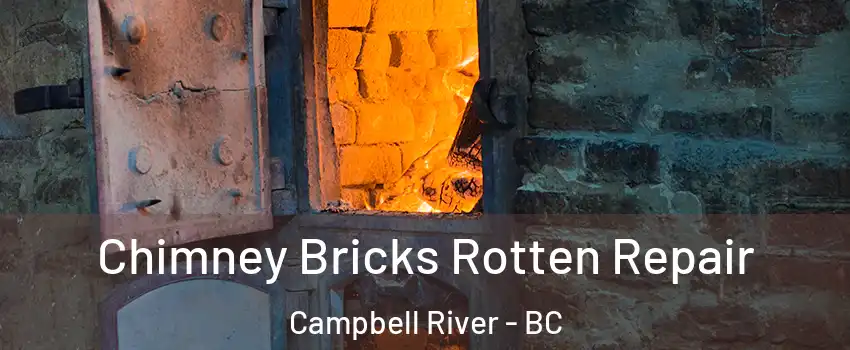  Chimney Bricks Rotten Repair Campbell River - BC