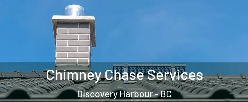  Chimney Chase Services Discovery Harbour - BC