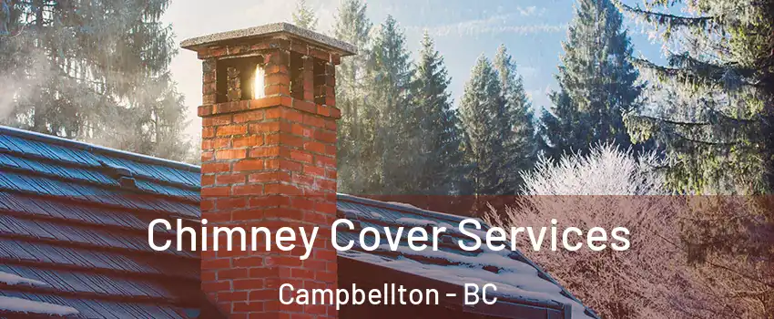  Chimney Cover Services Campbellton - BC
