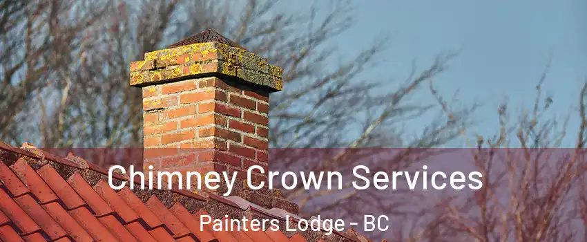 Chimney Crown Services Painters Lodge - BC