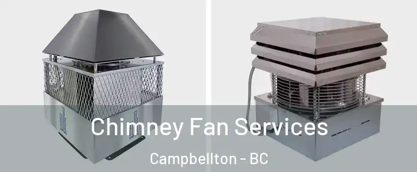 Chimney Fan Services Campbellton - BC