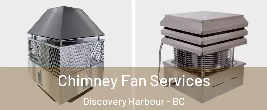  Chimney Fan Services Discovery Harbour - BC
