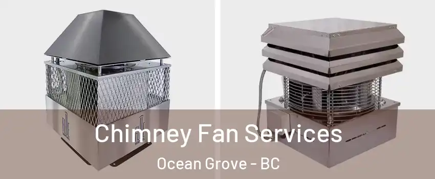  Chimney Fan Services Ocean Grove - BC