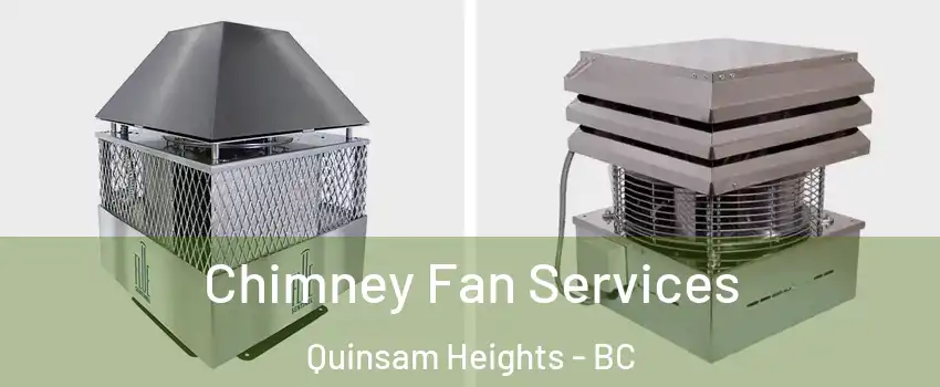  Chimney Fan Services Quinsam Heights - BC