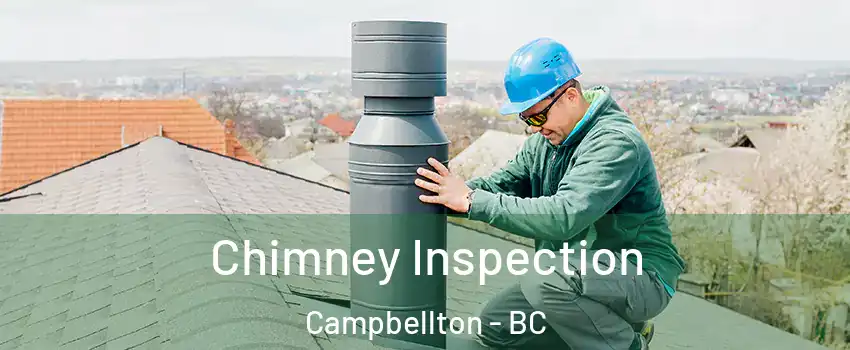  Chimney Inspection Campbellton - BC