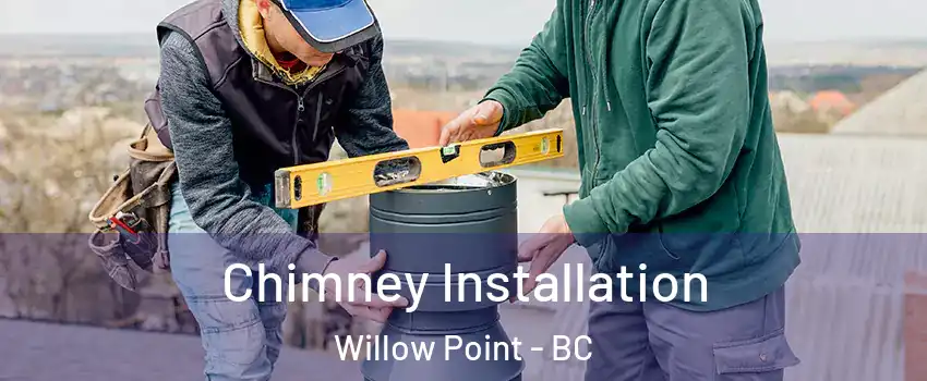  Chimney Installation Willow Point - BC