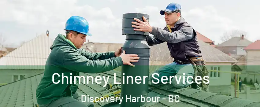  Chimney Liner Services Discovery Harbour - BC