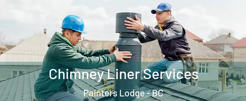  Chimney Liner Services Painters Lodge - BC