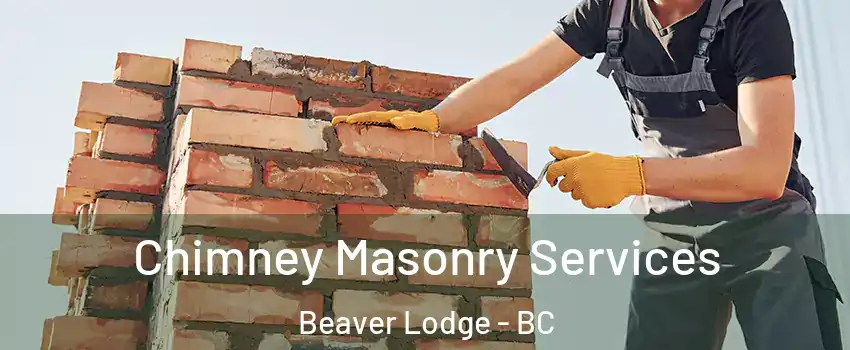  Chimney Masonry Services Beaver Lodge - BC