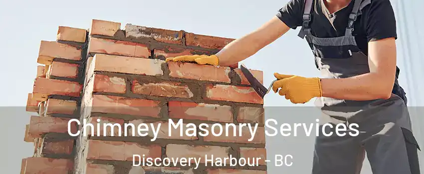  Chimney Masonry Services Discovery Harbour - BC