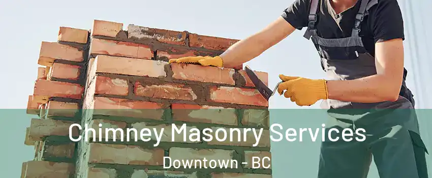  Chimney Masonry Services Downtown - BC