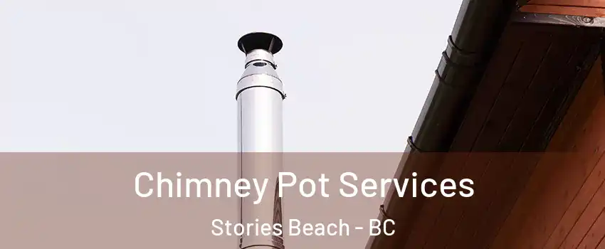  Chimney Pot Services Stories Beach - BC