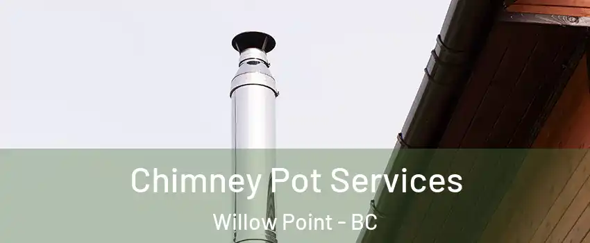  Chimney Pot Services Willow Point - BC