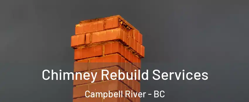  Chimney Rebuild Services Campbell River - BC