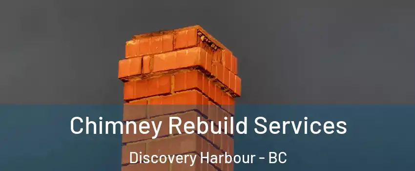  Chimney Rebuild Services Discovery Harbour - BC
