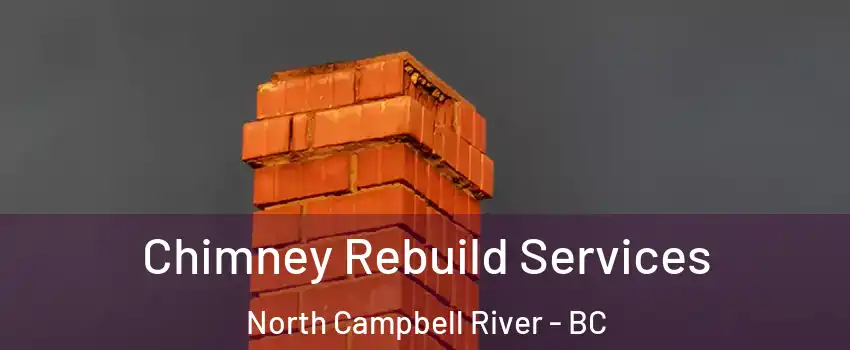  Chimney Rebuild Services North Campbell River - BC