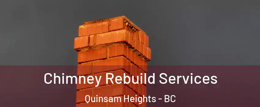  Chimney Rebuild Services Quinsam Heights - BC
