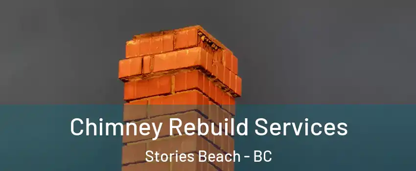 Chimney Rebuild Services Stories Beach - BC