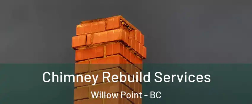  Chimney Rebuild Services Willow Point - BC