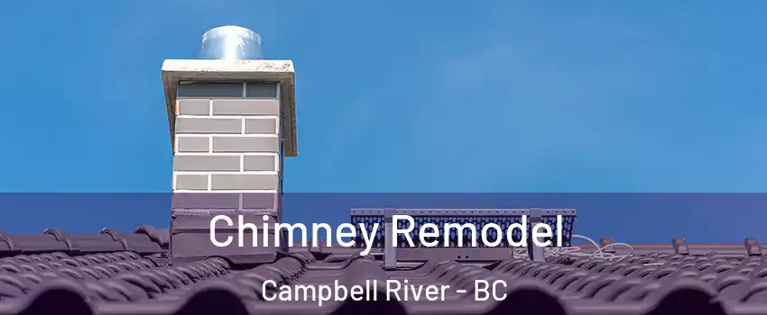 Chimney Remodel Campbell River - BC