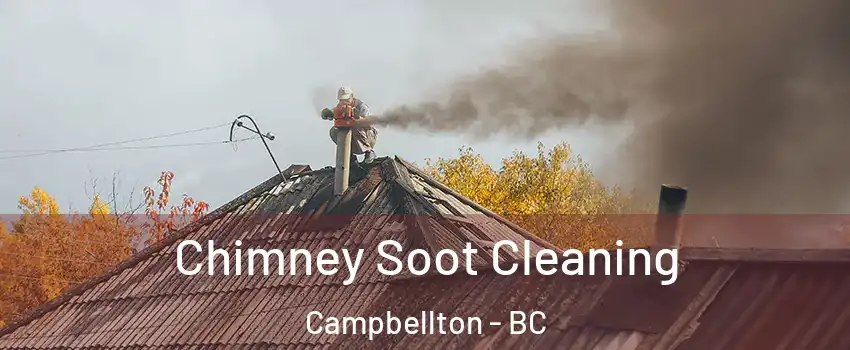  Chimney Soot Cleaning Campbellton - BC