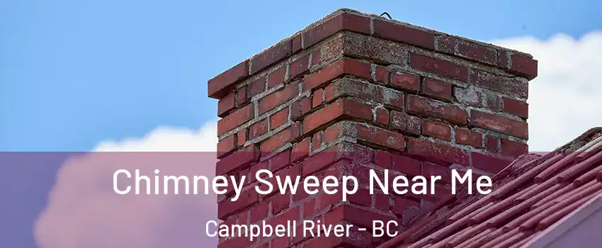  Chimney Sweep Near Me Campbell River - BC