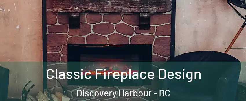  Classic Fireplace Design Discovery Harbour - BC