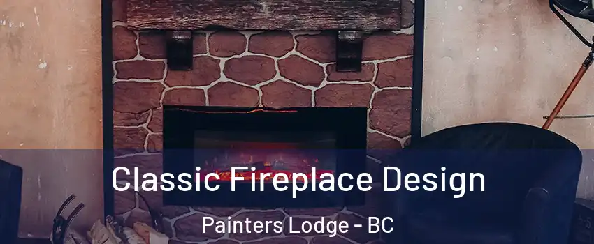  Classic Fireplace Design Painters Lodge - BC