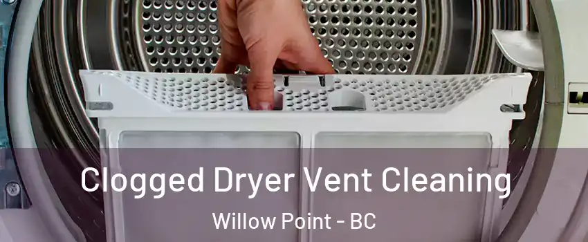  Clogged Dryer Vent Cleaning Willow Point - BC