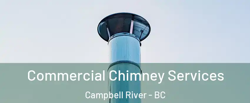  Commercial Chimney Services Campbell River - BC