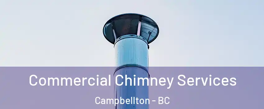  Commercial Chimney Services Campbellton - BC