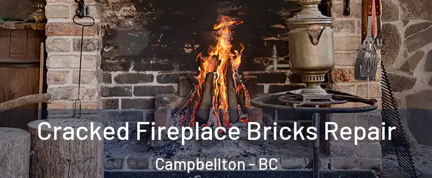  Cracked Fireplace Bricks Repair Campbellton - BC