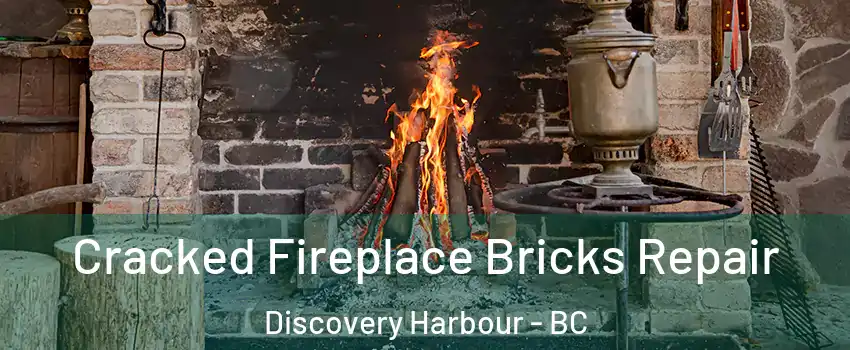  Cracked Fireplace Bricks Repair Discovery Harbour - BC