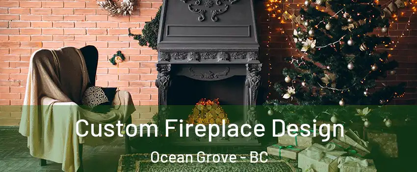  Custom Fireplace Design Ocean Grove - BC