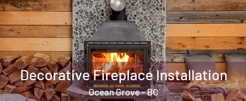  Decorative Fireplace Installation Ocean Grove - BC