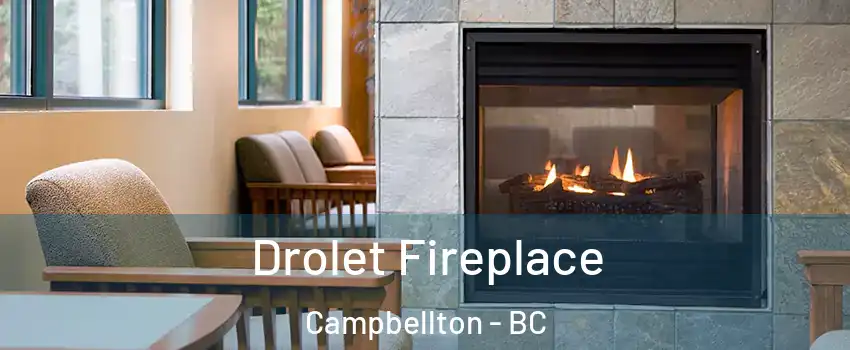 Drolet Fireplace Campbellton - BC