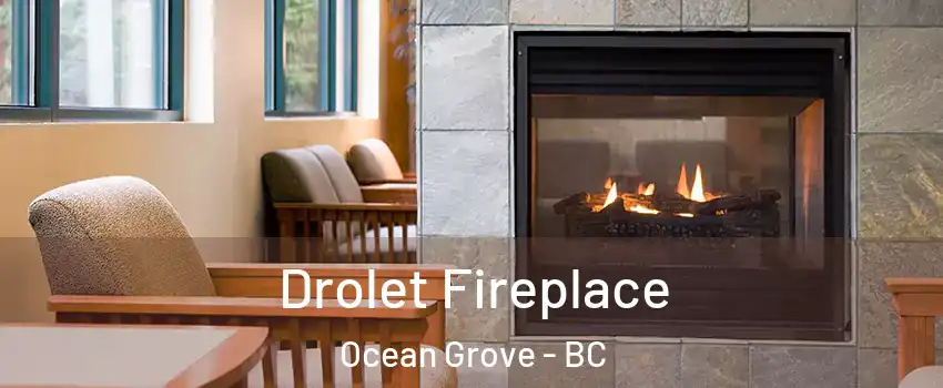 Drolet Fireplace Ocean Grove - BC
