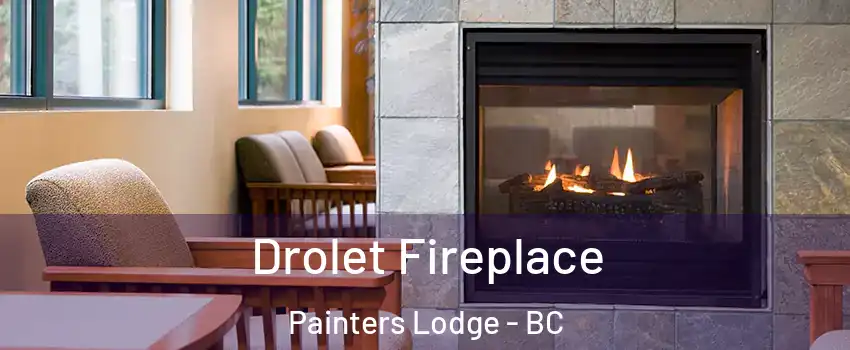 Drolet Fireplace Painters Lodge - BC