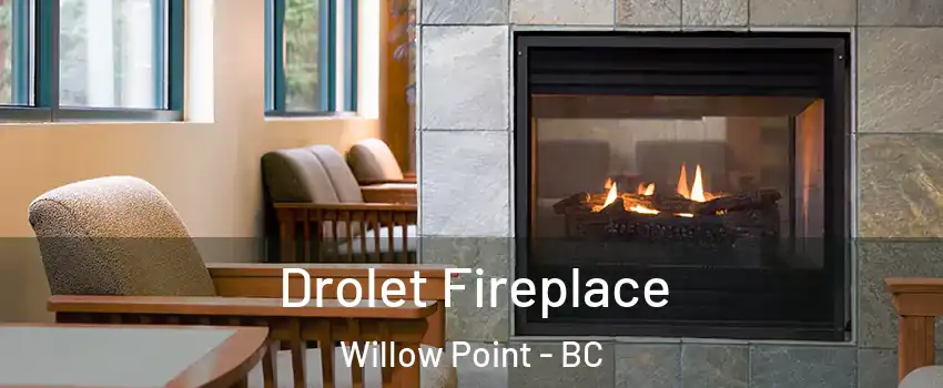 Drolet Fireplace Willow Point - BC