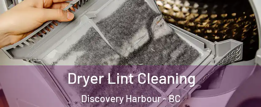  Dryer Lint Cleaning Discovery Harbour - BC