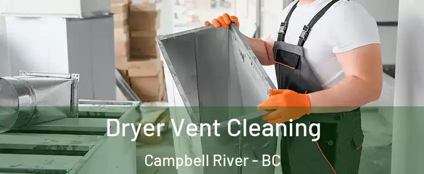  Dryer Vent Cleaning Campbell River - BC