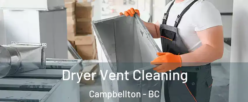  Dryer Vent Cleaning Campbellton - BC